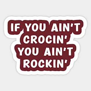 If You Ain't Crocin' You Ain't Rockin' Kids Sticker